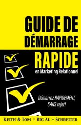 Icon image Guide de Démarrage Rapide en Marketing Relationnel: Démarrez RAPIDEMENT, SANS Rejet !