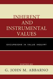 Icon image Inherent and Instrumental Values: Excursions in Value Inquiry