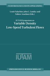 Icon image IUTAM Symposium on Variable Density Low-Speed Turbulent Flows: Proceedings of the IUTAM Symposium held in Marseille, France, 8–10 July 1996