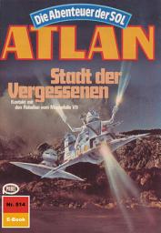 Icon image Atlan 514: Stadt der Vergessenen: Atlan-Zyklus "Die Abenteuer der SOL"