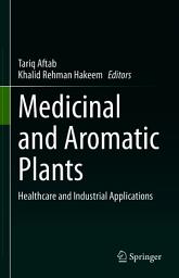 Icon image Medicinal and Aromatic Plants: Healthcare and Industrial Applications