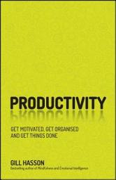 Icon image Productivity: Get Motivated, Get Organised and Get Things Done