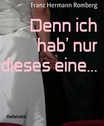 Icon image Denn ich hab' nur dieses eine...