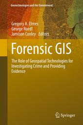 Icon image Forensic GIS: The Role of Geospatial Technologies for Investigating Crime and Providing Evidence