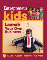 Icon image Entrepreneur Kids: Launch Your Own Business: Launch Your Own Business