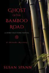 Icon image Ghost of the Bamboo Road: A Hiro Hattori Novel