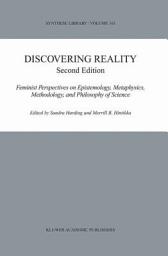 Icon image Discovering Reality: Feminist Perspectives on Epistemology, Metaphysics, Methodology, and Philosophy of Science, Edition 2