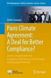 Icon image Paris Climate Agreement: A Deal for Better Compliance?: Lessons Learned from the Compliance Mechanisms of the Kyoto and Montreal Protocols