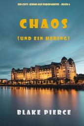 Icon image Chaos (und ein Hering) (London Roses Europareise – Band 6)