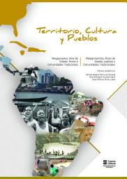 Icon image Territorio, cultura y pueblos: Megaproyectos, actos de Estado, pueblos y comunidades tradicionales