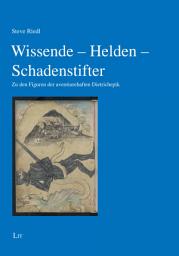 Icon image Wissende - Helden - Schadenstifter: Zu den Figuren der aventiurehaften Dietrichepik