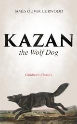 Icon image Kazan, the Wolf Dog (Children's Classics)