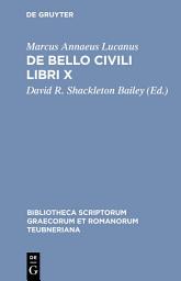 Icon image De bello civili libri X: Edition 2