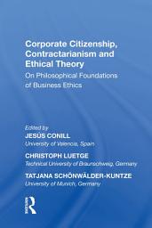 Icon image Corporate Citizenship, Contractarianism and Ethical Theory: On Philosophical Foundations of Business Ethics