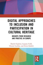 Icon image Digital Approaches to Inclusion and Participation in Cultural Heritage: Insights from Research and Practice in Europe