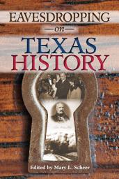 Icon image Eavesdropping on Texas History