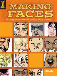 Icon image Making Faces: Drawing Expressions For Comics And Cartoons