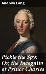 Icon image Pickle the Spy; Or, the Incognito of Prince Charles