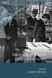 Icon image Audiences of Nazism: Using Media in the Third Reich