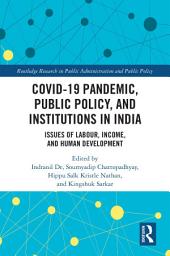 Icon image COVID-19 Pandemic, Public Policy, and Institutions in India: Issues of Labour, Income, and Human Development