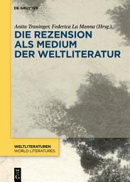 Icon image Die Rezension als Medium der Weltliteratur