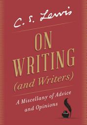 Icon image On Writing (and Writers): A Miscellany of Advice and Opinions