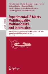 Icon image Experimental IR Meets Multilinguality, Multimodality, and Interaction: 10th International Conference of the CLEF Association, CLEF 2019, Lugano, Switzerland, September 9–12, 2019, Proceedings