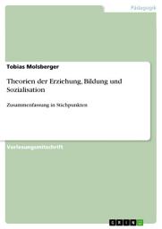 Icon image Theorien der Erziehung, Bildung und Sozialisation: Zusammenfassung in Stichpunkten