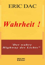 Icon image Wahrheit !: Der wahre Highway des Lichts