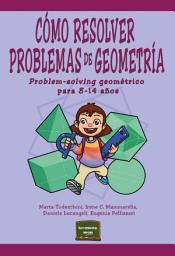 Icon image Cómo resolver problemas de Geometría: Problem-solving geométrico para 8-14 años