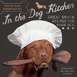 Icon image In the Dog Kitchen: Great Snack Recipes for Your Dog