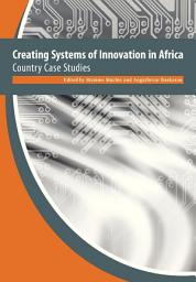 Icon image Creating Systems of Innovation in Africa: Country Case Studies