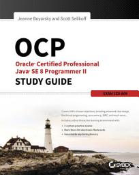 Icon image OCP: Oracle Certified Professional Java SE 8 Programmer II Study Guide: Exam 1Z0-809