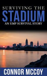 Icon image SURVIVING THE STADIUM: An EMP Survival story