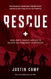 Icon image Rescue: When God's Cavalry Arrives to Deliver You from Quiet Desperation