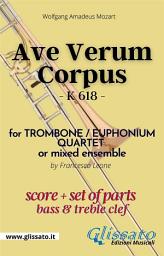 Icon image Ave Verum Corpus - Trombone/Euphonium Quartet (score & parts): K 618