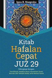 Icon image Kitab Hafalan Cepat Juz 29: Dilengkapi dengan Transliterasi, Asbabun Nuzul, Keutamaan Surah, Doa dan Zikir Setelah Shalat, Serta Asmaul Husna