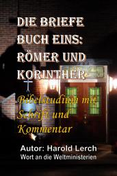 Icon image Die Briefe Buch Eins: Römer und Korinther: Bibelstudium mit Schrift und Kommentar (E1-Ger)