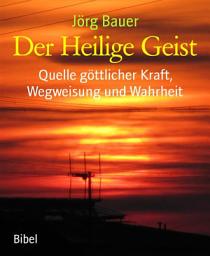 Icon image Der Heilige Geist: Quelle göttlicher Kraft, Wegweisung und Wahrheit