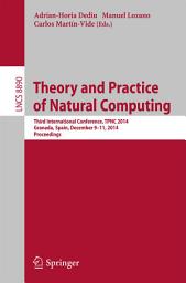 Icon image Theory and Practice of Natural Computing: Third International Conference, TPNC 2014, Granada, Spain, December 9-11, 2014. Proceedings