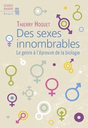 Icon image Des sexes innombrables. Le genre à l'épreuve de la biologie: Le genre à l'épreuve de la biologie