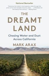 Icon image The Dreamt Land: Chasing Water and Dust Across California