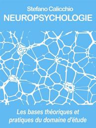 Icon image Neuropsychologie: Les bases théoriques et pratiques du domaine d'étude (psychologie pour tous)