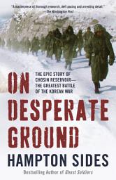 Icon image On Desperate Ground: The Marines at The Reservoir, the Korean War's Greatest Battle