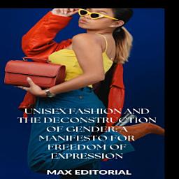 Icon image Unisex Fashion and the Deconstruction of Gender: A Manifesto for Freedom of Expression