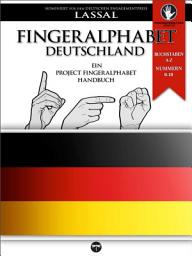 Icon image Fingeralphabet Deutschland – Ein Project FingerAlphabet Handbuch: Buchstaben A-Z, Nummern 0-10, Darstellung aus zwei Blickwinkeln