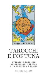 Icon image Tarocchi e Fortuna: Svelare e cogliere le occasioni per una vita prospera e felice