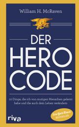 Icon image Der Hero Code: 10 Dinge, die ich von mutigen Menschen gelernt habe und die auch dein Leben verändern