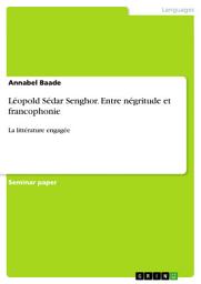 Icon image Léopold Sédar Senghor. Entre négritude et francophonie: La littérature engagée