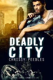 Icon image The Zombie Chronicles - Book 3 - Deadly City